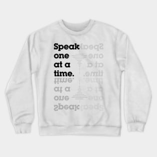 Speak one at a time, deaf people Crewneck Sweatshirt